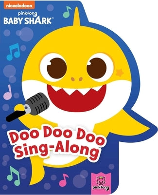 Baby Shark: Doo Doo Doo Sing-Along by Pinkfong