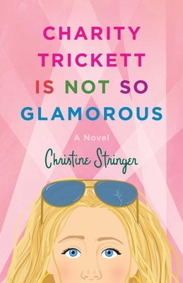 Charity Trickett Is Not So Glamorous by Stringer, Christine