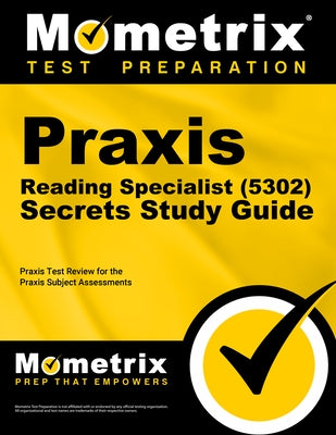 Praxis Reading Specialist (5302) Secrets Study Guide: Exam Review and Practice Test for the Praxis Subject Assessments by Mometrix