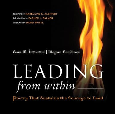 Leading from Within: Poetry That Sustains the Courage to Lead by Intrator, Sam M.