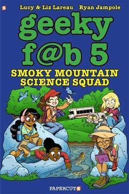 Geeky Fab 5 Vol. 5: Smoky Mountain Science Squad by Lareau, Liz