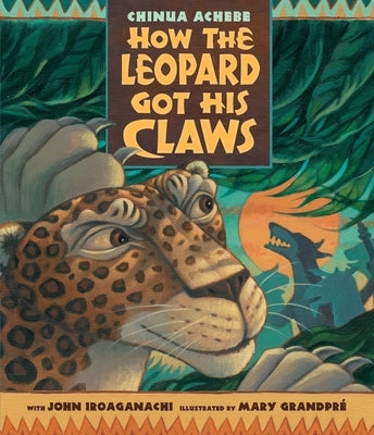 How the Leopard Got His Claws by Achebe, Chinua