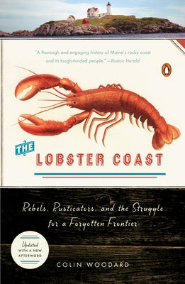 The Lobster Coast: Rebels, Rusticators, and the Struggle for a Forgotten Frontier by Woodard, Colin