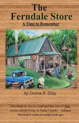 The Ferndale Store: A Time To Remember by Gray, Donna B.