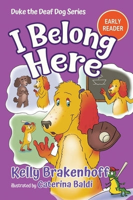 I Belong Here: Duke the Deaf Dog Series Chapter Book by Brakenhoff, Kelly