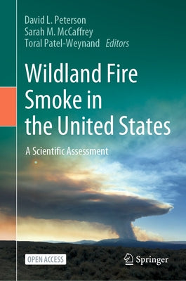 Wildland Fire Smoke in the United States: A Scientific Assessment by Peterson, David L.