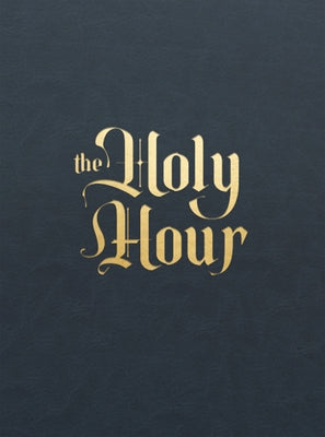 The Holy Hour: Meditations for Eucharistic Adoration by Becklo, Matthew