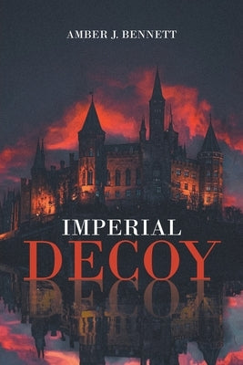 Imperial Decoy by Bennett, Amber J.