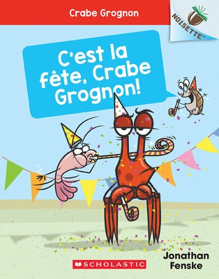 Noisette: Crabe Grognon: N? 6 - c'Est La F?te, Crabe Grognon! by Fenske, Jonathan