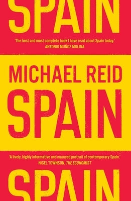 Spain: The Trials and Triumphs of a Modern European Country by Reid, Michael