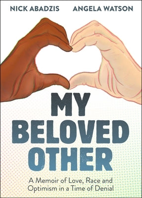 My Beloved Other: A Memoir of Love, Race, and Optimism in a Time of Denial by Abadzis, Nick