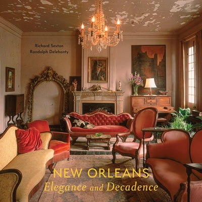 New Orleans: Elegance and Decadence by Sexton, Richard