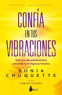 Confia En Tus Vibraciones by Choquette, Sonia