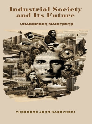 Industrial Society and Its Future: Unabomber Manifesto by Kaczynski, Theodore John