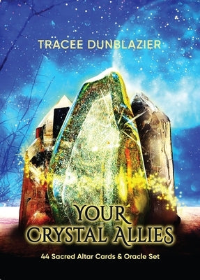 Your Crystal Allies: 44 Sacred Altar Cards & Oracle Set by Dunblazier, Tracee