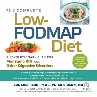 The Complete Low-Fodmap Diet: A Revolutionary Plan for Managing Ibs and Other Digestive Disorders by Shepherd, Sue