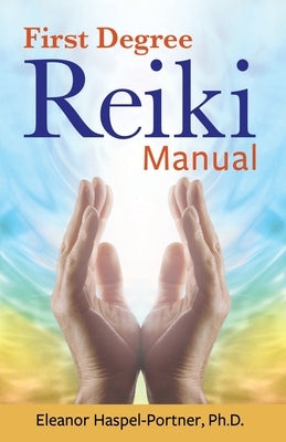 First Degree Reiki Manual by Haspel-Portner, Eleanor