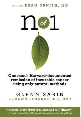 n of 1: One man's Harvard-documented remission of incurable cancer using only natural methods by Sabin, Glenn