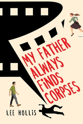 My Father Always Finds Corpses by Hollis, Lee