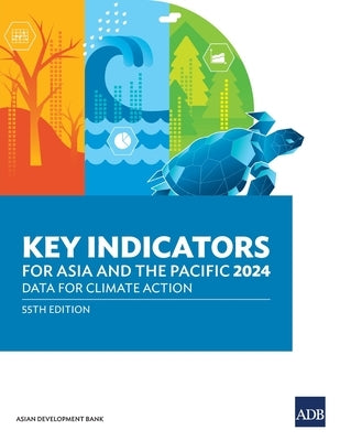 Key Indicators for Asia and the Pacific 2024: Data for Climate Action by Asian Development Bank