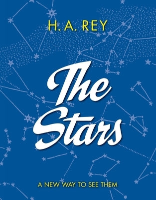 The Stars: A New Way to See Them by Rey, H. A.