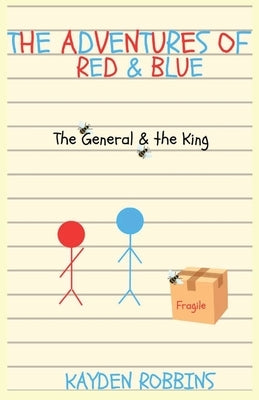 The Adventures of Red & Blue: The General & The King by Robbins, Kayden J.