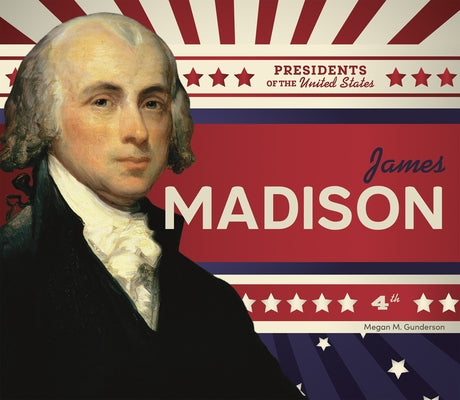 James Madison by Gunderson, Megan M.