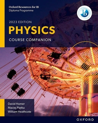 Oxford Resources for Ib DP Physics Course Book by Homer, David