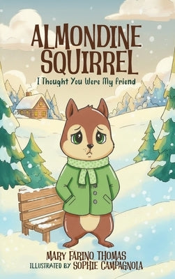 Almondine Squirrel: I Thought You Were My Friend by Thomas, Mary Farino