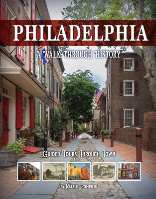 Philadelphia: A Walk Through History by Pompilio, Natalie