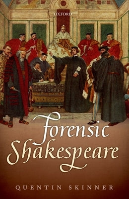 Forensic Shakespeare by Skinner, Quentin