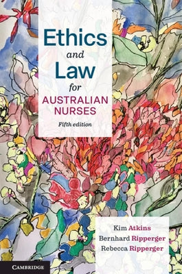 Ethics and Law for Australian Nurses by Atkins, Kim