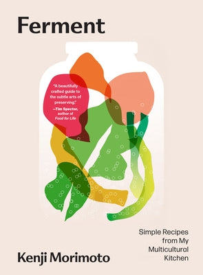 Ferment: Simple Recipes from My Multicultural Kitchen by Morimoto, Kenji