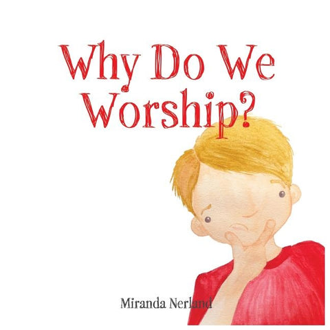 Why Do We Worship? by Nerland, Miranda
