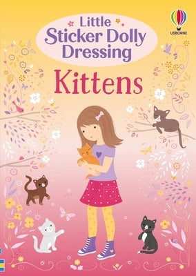 Little Sticker Dolly Dressing Kittens by Watt, Fiona