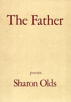 The Father: Poems by Olds, Sharon