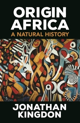 Origin Africa: A Natural History by Kingdon, Jonathan