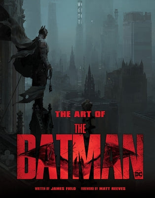 The Art of the Batman: The Official Behind-The-Scenes Companion to the Film by Field, James