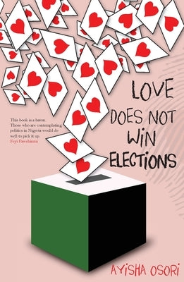 Love Does Not Win Elections by Osori, Ayisha