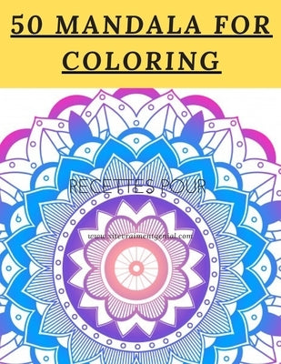 50 Mandala For Coloring: I Love Mandala Anti-stress Adult Coloring Book for Relaxation and Stress Relief for Womens;Adults;Kids 120 page Glossy by Publishing, Love You Mandala