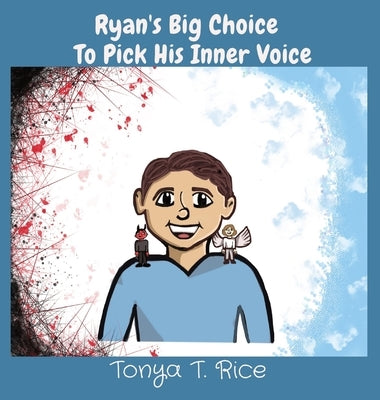 Ryan's Big Choice To Pick His Inner Voice by Rice, Tonya T.