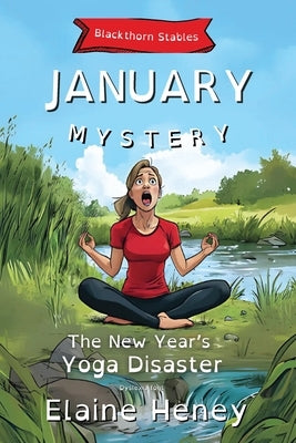 The New Year's Yoga Disaster Blackthorn Stables January Mystery - Dyslexia Friendly by Heney, Elaine