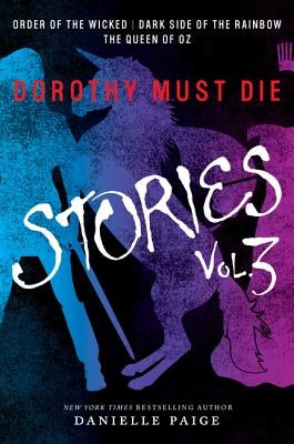 Dorothy Must Die Stories Volume 3 by Paige, Danielle