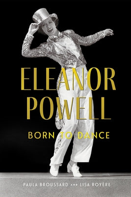 Eleanor Powell: Born to Dance by Broussard, Paula