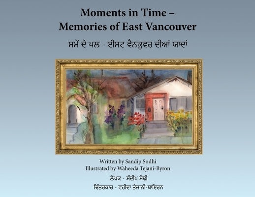 Moments in Time - Memories of East Vancouver by Sodhi, Sandip