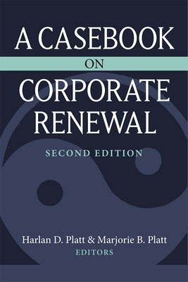 A Casebook on Corporate Renewal by Platt, Harlan D.