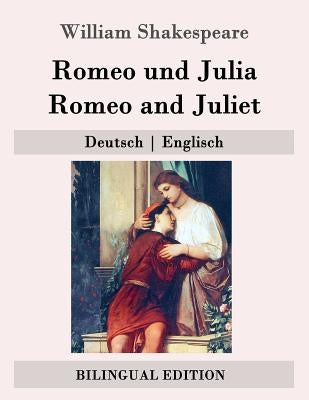 Romeo und Julia / Romeo and Juliet: Deutsch - Englisch by Schlegel, August Wilhelm