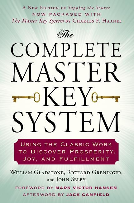 The Complete Master Key System: Using the Classic Work to Discover Prosperity, Joy, and Fulfillment by Gladstone, William