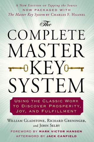 The Complete Master Key System: Using the Classic Work to Discover Prosperity, Joy, and Fulfillment by Gladstone, William