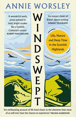 Windswept: Life, Nature and Deep Time in the Scottish Highlands by Worsley, Annie